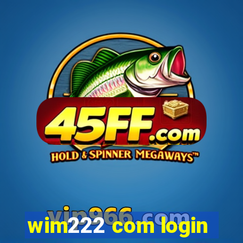 wim222 com login